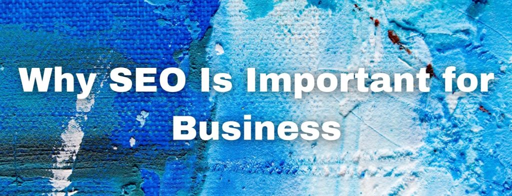 Why SEO is Important for Business